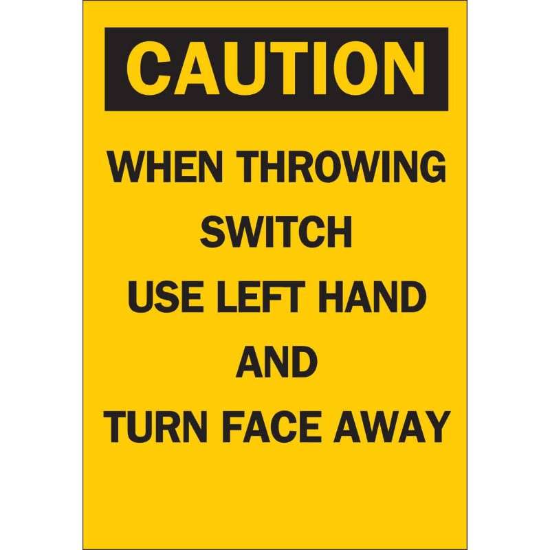 CAUTION Sign "When Throwing Switch Use Left Hand And Turn Face Away", 14"x10"